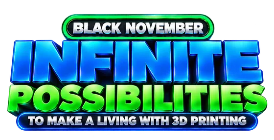 Black November · Infinite possibilities to make a living with 3D printing